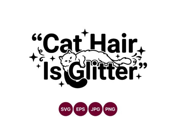 Embracing the Whimsy: A Guide to the Cat Hair is Glitter SVG Design