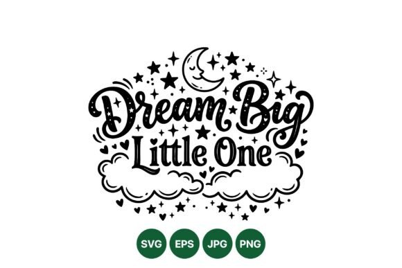 Evaluating the Dream Big Little One SVG Design for Creative Projects