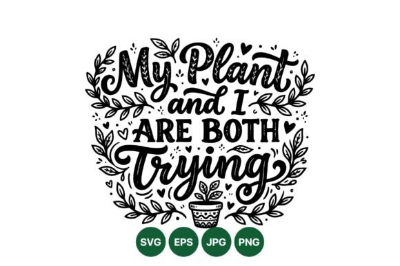 Funny Plant Quote SVG Design: A Guide to Hand-Lettered Botanical Digital Art
