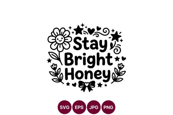 Stay Bright Honey Smiling Flower Vector
