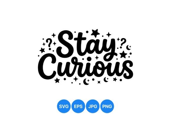 Stay Curious Inspirational Quote: A Versatile Design for Modern Motivation